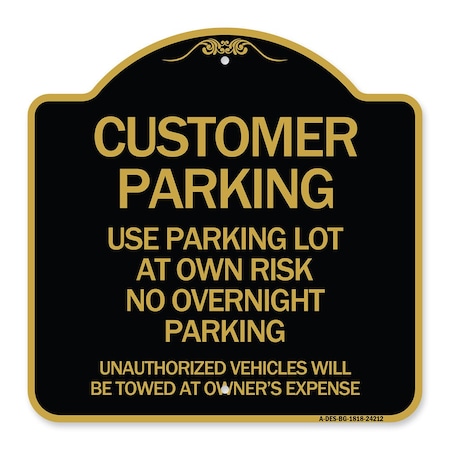 Signmission Customer Parking Use Parking Lot at Own Risk No Overnight Parking Unauthorized Vehicl, BG-1818-24212 A-DES-BG-1818-24212
